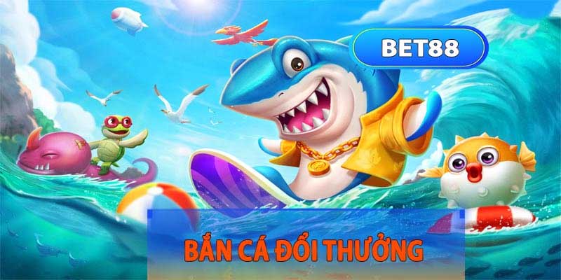 Chiến thuật bắn cá Bet88 đỉnh cao